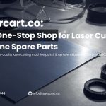 Lasercart.co a one stop shop for buying spare parts of a laser cutting machine
