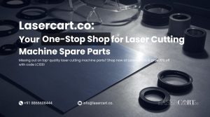 Lasercart.co a one stop shop for buying spare parts of a laser cutting machine