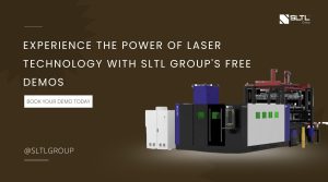 Experience the Power of Laser Technology with SLTL Group’s Free Demos