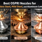Best OSPRI Nozzles for Stainless Steel, Mild Steel, and Aluminum Cutting